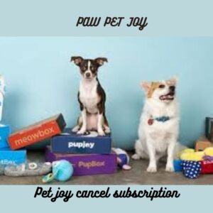 Pet joy cancel subscription